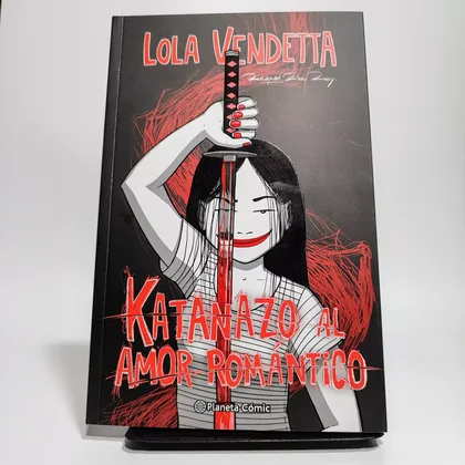 Lola Vendetta Katanazo al Amor Romántico