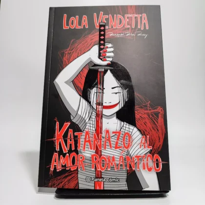 Lola Vendetta Katanazo al Amor Romántico